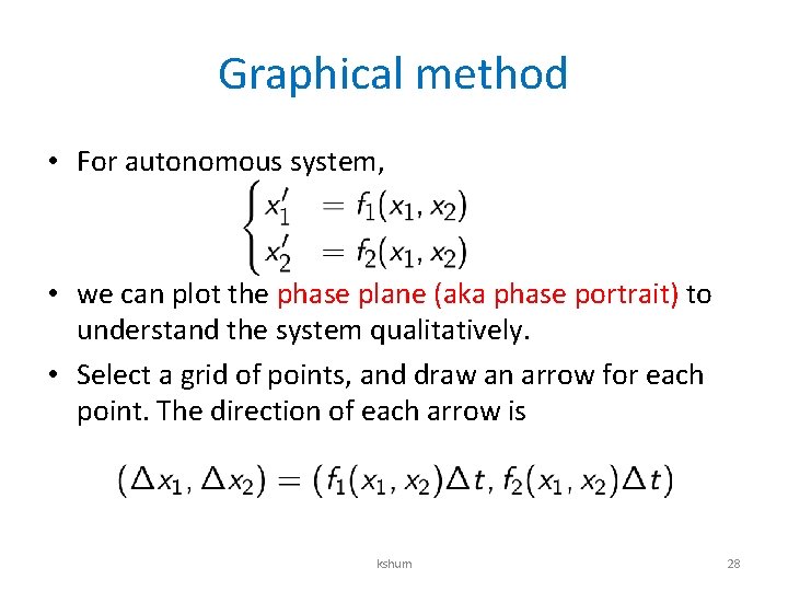 Graphical method • For autonomous system, • we can plot the phase plane (aka