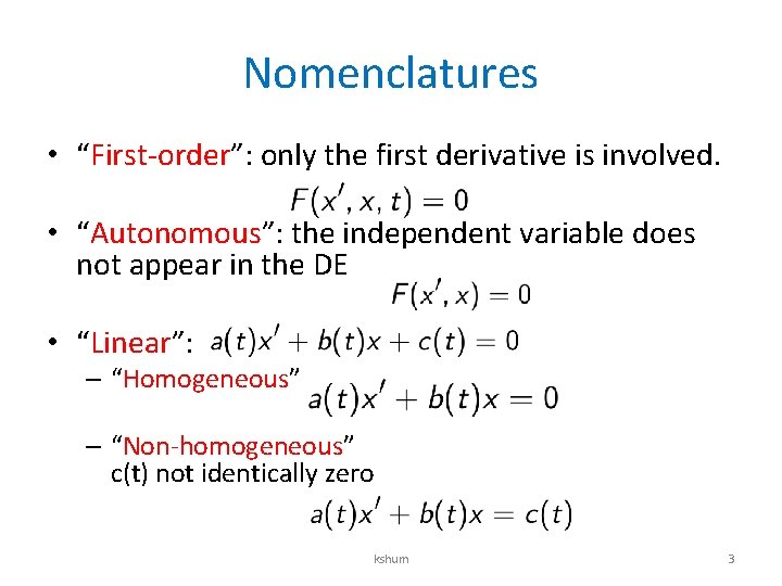 Nomenclatures • “First-order”: only the first derivative is involved. • “Autonomous”: the independent variable