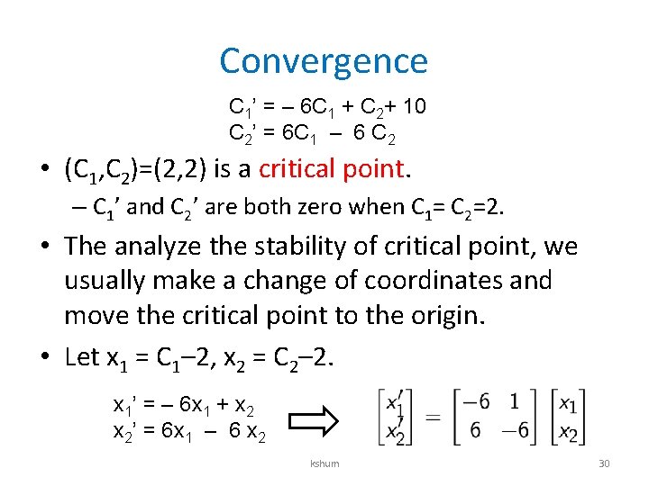 Convergence C 1’ = – 6 C 1 + C 2+ 10 C 2’