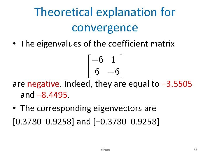 Theoretical explanation for convergence • The eigenvalues of the coefficient matrix are negative. Indeed,