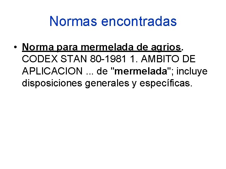 Normas encontradas • Norma para mermelada de agrios. CODEX STAN 80 -1981 1. AMBITO Normas encontradas • Norma para mermelada de agrios. CODEX STAN 80 -1981 1. AMBITO