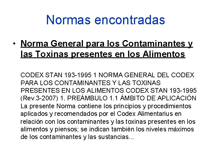 Normas encontradas • Norma General para los Contaminantes y las Toxinas presentes en los Normas encontradas • Norma General para los Contaminantes y las Toxinas presentes en los
