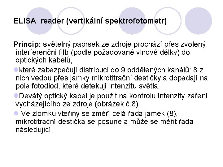 ELISA reader (vertikální spektrofotometr) Princip: světelný paprsek ze zdroje prochází přes zvolený interferenční filtr