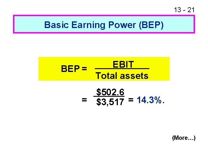 13 - 21 Basic Earning Power (BEP) EBIT BEP = Total assets $502. 6