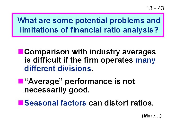 13 - 43 What are some potential problems and limitations of financial ratio analysis?
