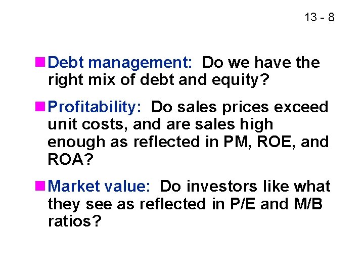 13 - 8 n Debt management: Do we have the right mix of debt