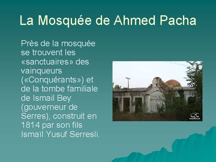 La Mosquée de Ahmed Pacha Près de la mosquée se trouvent les «sanctuaires» des