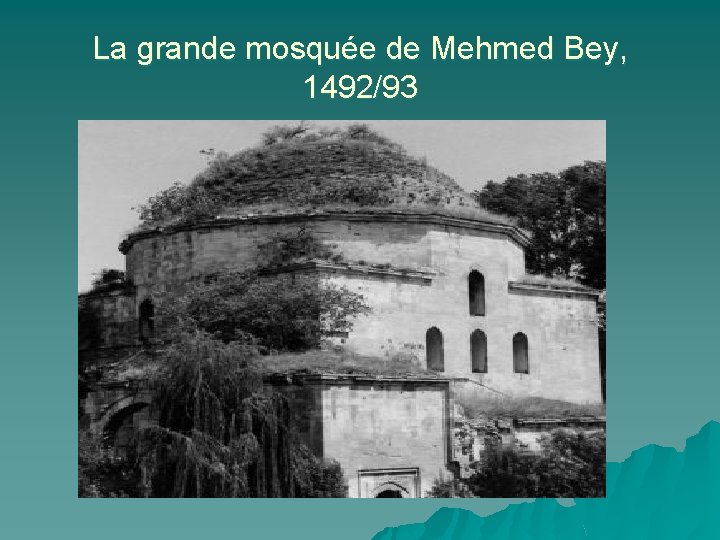 La grande mosquée de Mehmed Bey, 1492/93 