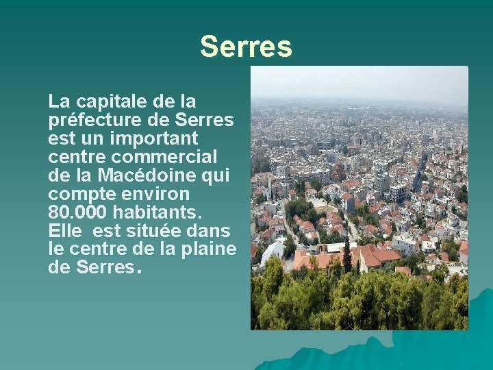 Serres La capitale de la préfecture de Serres est un important centre commercial de