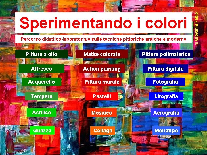 Percorso didattico-laboratoriale sulle tecniche pittoriche antiche e moderne Pittura a olio Matite colorate Pittura