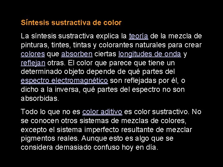 Síntesis sustractiva de color La síntesis sustractiva explica la teoría de la mezcla de