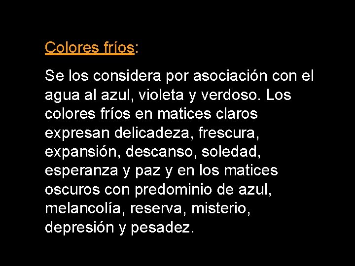 Colores fríos: Se los considera por asociación con el agua al azul, violeta y