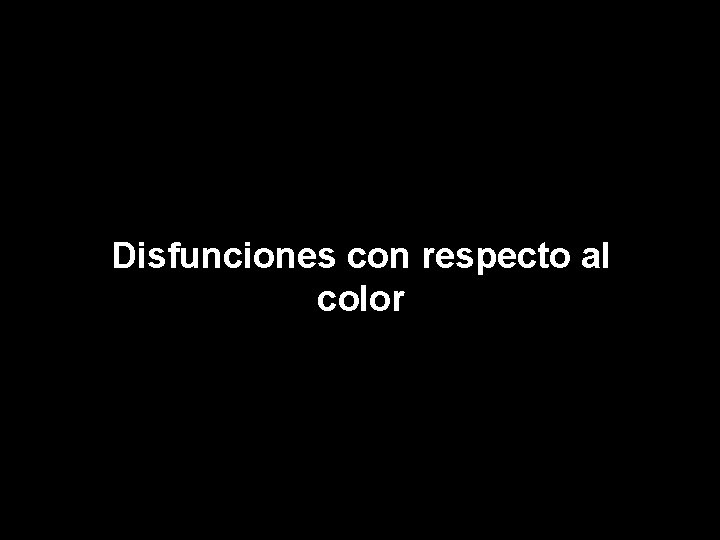 Disfunciones con respecto al color 