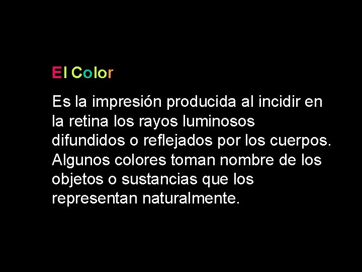 El Color Es la impresión producida al incidir en la retina los rayos luminosos