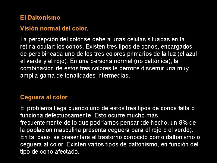 El Daltonismo Visión normal del color. La percepción del color se debe a unas