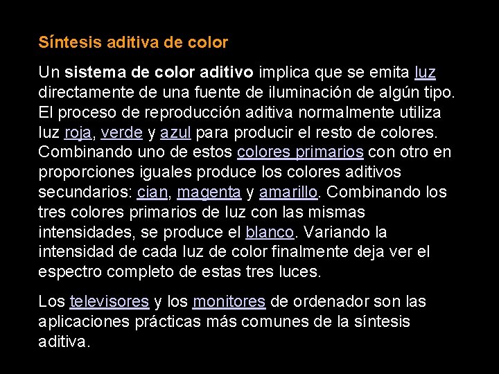 Síntesis aditiva de color Un sistema de color aditivo implica que se emita luz