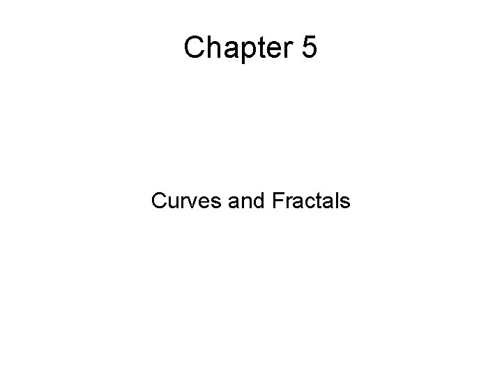 Chapter 5 Curves and Fractals 