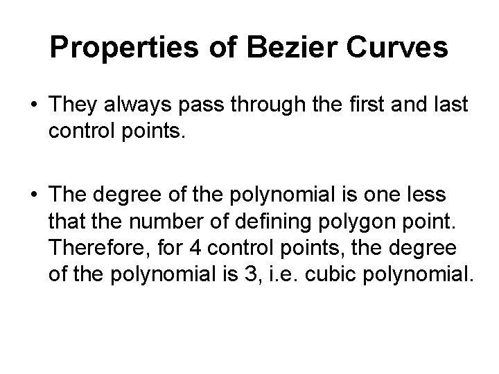 Properties of Bezier Curves • They always pass through the first and last control