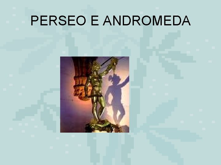 PERSEO E ANDROMEDA 