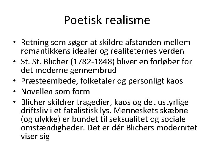 Poetisk realisme • Retning som søger at skildre afstanden mellem romantikkens idealer og realiteternes