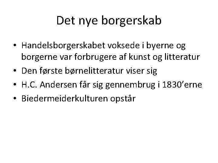 Det nye borgerskab • Handelsborgerskabet voksede i byerne og borgerne var forbrugere af kunst