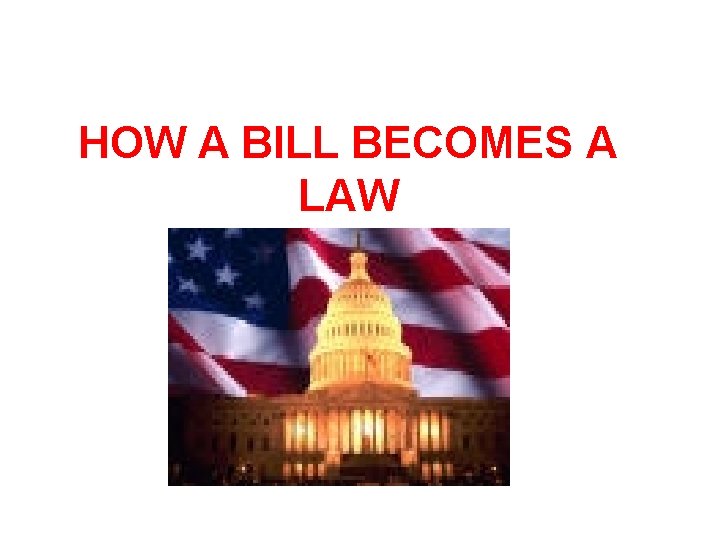 HOW A BILL BECOMES A LAW 