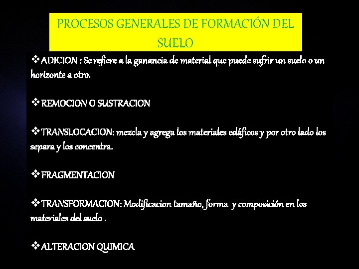 PROCESOS GENERALES DE FORMACIÓN DEL SUELO v. ADICION : Se refiere a la ganancia