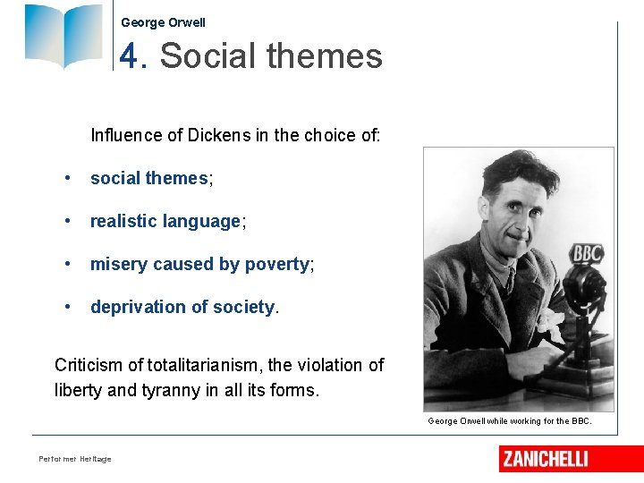 George Orwell 4. Social themes Influence of Dickens in the choice of: • social