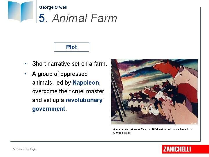 George Orwell 5. Animal Farm Plot • Short narrative set on a farm. •