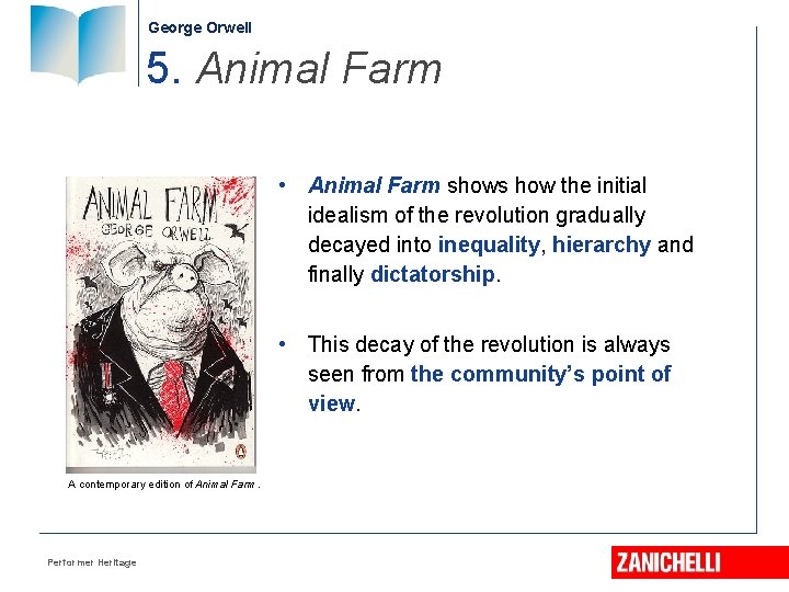 George Orwell 5. Animal Farm • Animal Farm shows how the initial idealism of