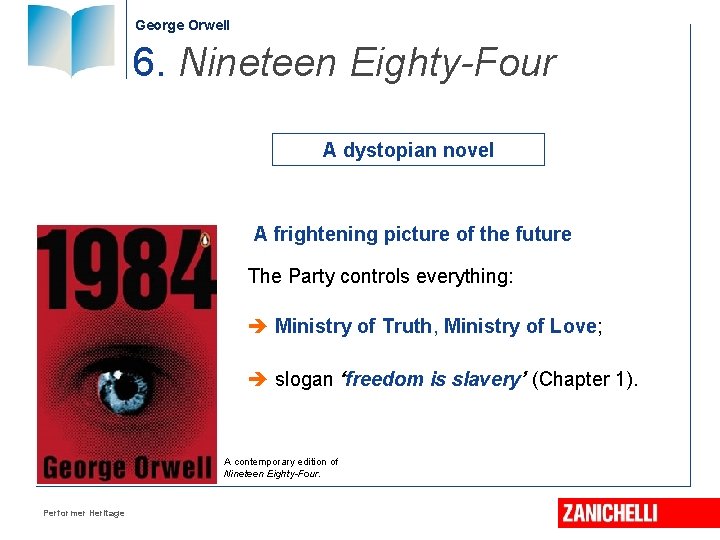 George Orwell 6. Nineteen Eighty-Four A dystopian novel A frightening picture of the future