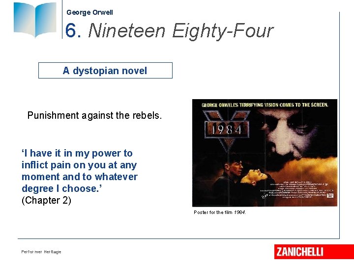 George Orwell 6. Nineteen Eighty-Four A dystopian novel Punishment against the rebels. ‘I have