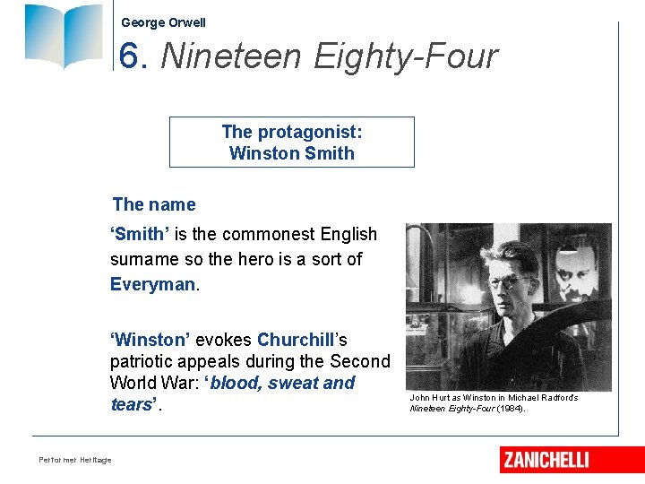 George Orwell 6. Nineteen Eighty-Four The protagonist: Winston Smith The name ‘Smith’ is the