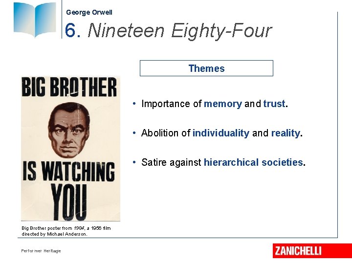 George Orwell 6. Nineteen Eighty-Four Themes • Importance of memory and trust. • Abolition