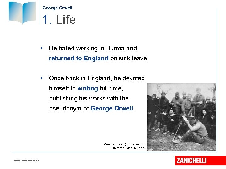 George Orwell 1. Life • He hated working in Burma and returned to England