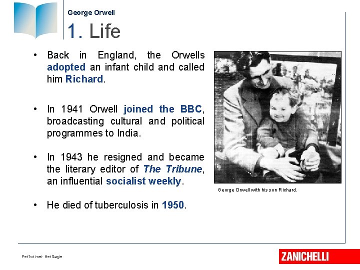 George Orwell 1. Life • Back in England, the Orwells adopted an infant child