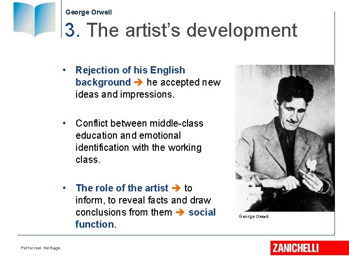 George Orwell 3. The artist’s development • Rejection of his English background he accepted