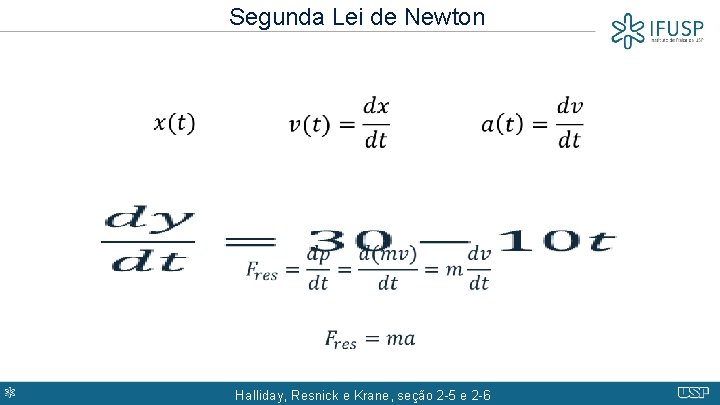 Segunda Lei de Newton Halliday, Resnick e Krane, seção 2 -5 e 2 -6