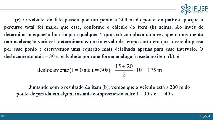 (c) O veículo de fato passou por um ponto a 200 m do ponto