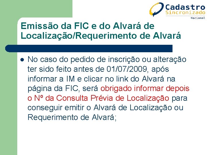 Emissão da FIC e do Alvará de Localização/Requerimento de Alvará l No caso do Emissão da FIC e do Alvará de Localização/Requerimento de Alvará l No caso do
