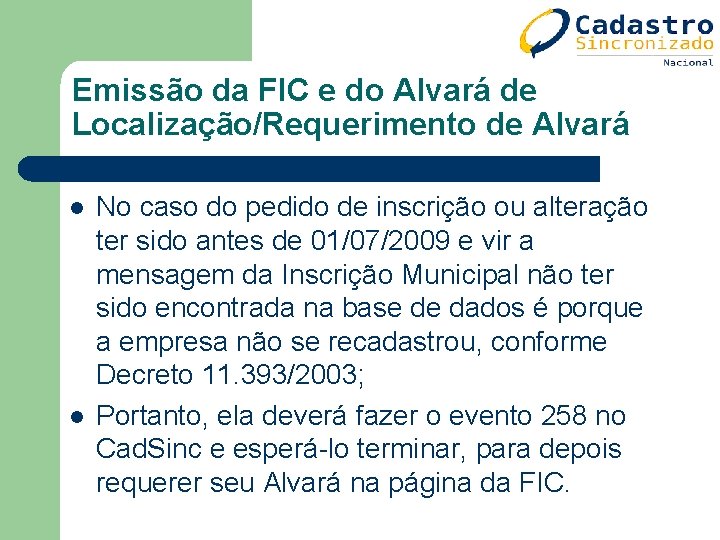 Emissão da FIC e do Alvará de Localização/Requerimento de Alvará l l No caso Emissão da FIC e do Alvará de Localização/Requerimento de Alvará l l No caso