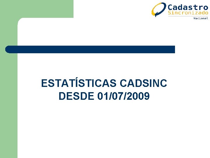 ESTATÍSTICAS CADSINC DESDE 01/07/2009 ESTATÍSTICAS CADSINC DESDE 01/07/2009