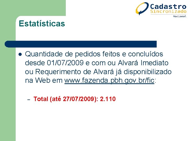 Estatísticas l Quantidade de pedidos feitos e concluídos desde 01/07/2009 e com ou Alvará Estatísticas l Quantidade de pedidos feitos e concluídos desde 01/07/2009 e com ou Alvará