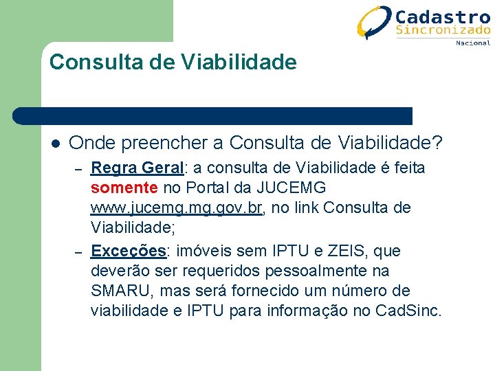 Consulta de Viabilidade l Onde preencher a Consulta de Viabilidade? – – Regra Geral: Consulta de Viabilidade l Onde preencher a Consulta de Viabilidade? – – Regra Geral: