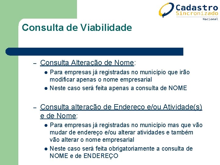 Consulta de Viabilidade – Consulta Alteração de Nome: l l – Para empresas já Consulta de Viabilidade – Consulta Alteração de Nome: l l – Para empresas já