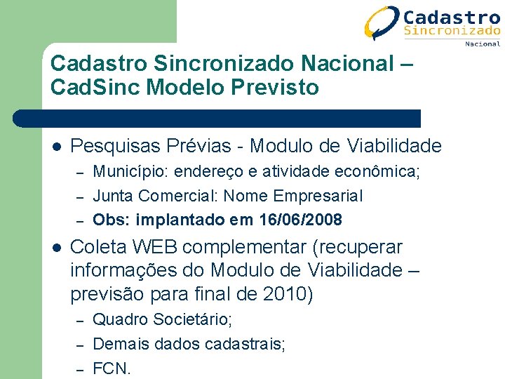 Cadastro Sincronizado Nacional – Cad. Sinc Modelo Previsto l Pesquisas Prévias - Modulo de Cadastro Sincronizado Nacional – Cad. Sinc Modelo Previsto l Pesquisas Prévias - Modulo de