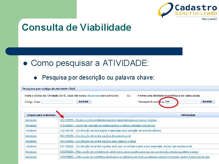 Consulta de Viabilidade l Como pesquisar a ATIVIDADE: l Pesquisa por descrição ou palavra Consulta de Viabilidade l Como pesquisar a ATIVIDADE: l Pesquisa por descrição ou palavra