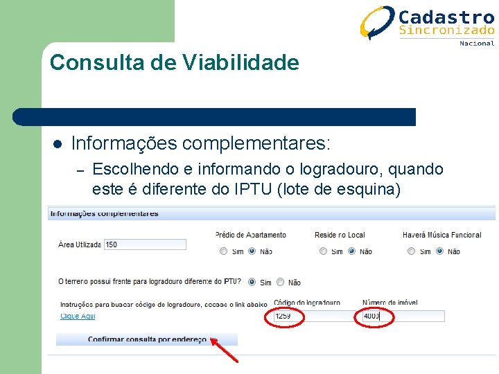 Consulta de Viabilidade l Informações complementares: – Escolhendo e informando o logradouro, quando este Consulta de Viabilidade l Informações complementares: – Escolhendo e informando o logradouro, quando este