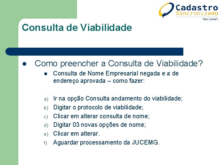 Consulta de Viabilidade l Como preencher a Consulta de Viabilidade? l Consulta de Nome Consulta de Viabilidade l Como preencher a Consulta de Viabilidade? l Consulta de Nome