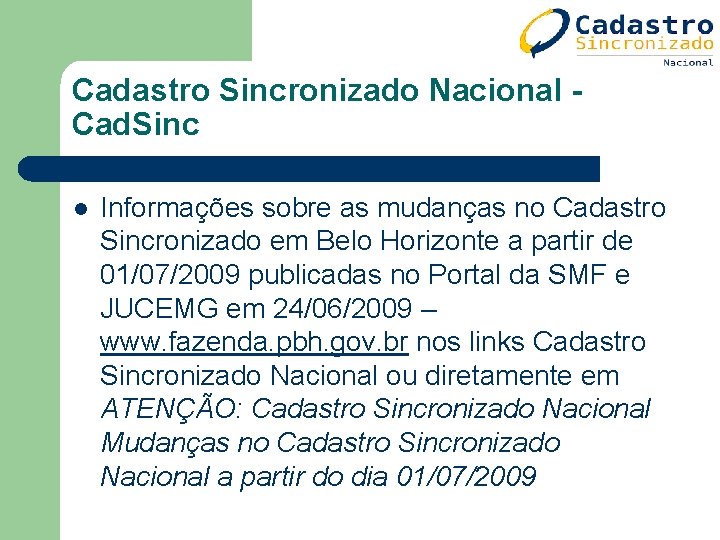 Cadastro Sincronizado Nacional Cad. Sinc l Informações sobre as mudanças no Cadastro Sincronizado em Cadastro Sincronizado Nacional Cad. Sinc l Informações sobre as mudanças no Cadastro Sincronizado em